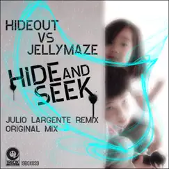 Hide and Seek (Hideout vs. Jellymaze) [Julio Largente Remix] Song Lyrics