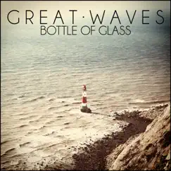 Bottle of Glass - Single by Great Waves album reviews, ratings, credits