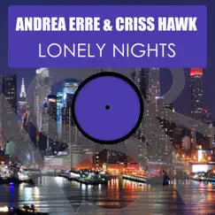 Lonely Nights - Single by Andrea Erre & Criss Hawk album reviews, ratings, credits