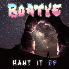 Want It (EP) by BOATYE album reviews, ratings, credits