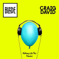 Nothing Like This (The Remixes) - EP by Blonde & Craig David album reviews, ratings, credits