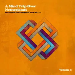 A Mind Trip over Netherlands (Dutch Psychedelia and Progressive Rock 60s/70s), Vol. 2 by Various Artists album reviews, ratings, credits