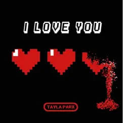 I Love You - Single by Tayla Parx album reviews, ratings, credits