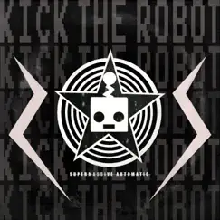 Supermassive Automatic - Single by Kick the Robot album reviews, ratings, credits