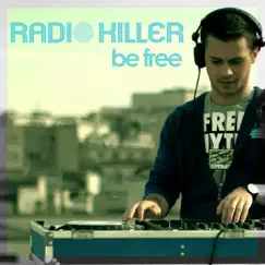 Be Free (Remixes) by Radio Killer album reviews, ratings, credits