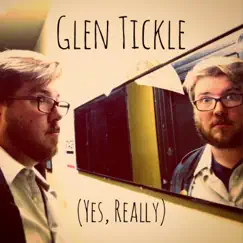 (Yes, Really) by Glen Tickle album reviews, ratings, credits