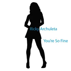 You're so Fine - Single by Ricky Archuleta album reviews, ratings, credits