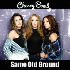 Same Old Ground (The Next Room Radio Edit) - Single by CHERRY BOMB album reviews, ratings, credits