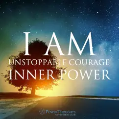 I AM Affirmations: Unstoppable Courage & Inner Power - EP by PowerThoughts Meditation Club album reviews, ratings, credits