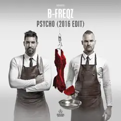Psycho (2016 Edit) - Single by B-Freqz album reviews, ratings, credits