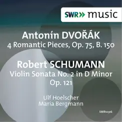 Dvořák: 4 Romantic Pieces - R. Schumann: Violin Sonata No. 2 in D Minor by Ulf Hoelscher & Maria Bergmann album reviews, ratings, credits