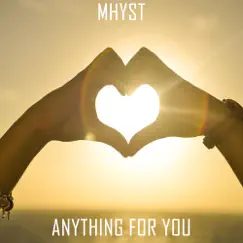 Anything For You - Single by Mhyst album reviews, ratings, credits