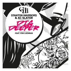 Dig Deeper (feat. Eva Lazarus) by Stanton Warriors & AC Slater album reviews, ratings, credits