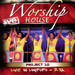 Project 10: Live in Limpopo, RSA by Worship House album reviews, ratings, credits