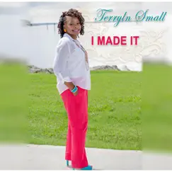 I Made It - Single by Terryln Small album reviews, ratings, credits