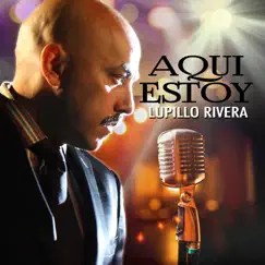Aquí Estoy - Single by Lupillo Rivera album reviews, ratings, credits