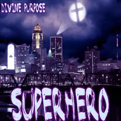 Superhero - EP by Divine Purpose album reviews, ratings, credits