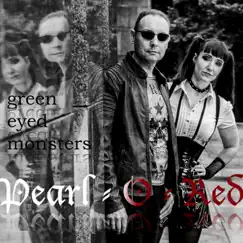 Green Eyed Monsters - Single by Pearl-O-Red album reviews, ratings, credits