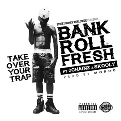 Take Over Your Trap (feat. 2 Chainz & Skooly) - Single by Bankroll Fresh album reviews, ratings, credits