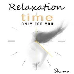 Time Only for You: Emotional Relaxing Sounds - Gentle Instrumental Music and Soothing Vocal of Celtic Women for Reduce Stress and Meditation by Shana album reviews, ratings, credits