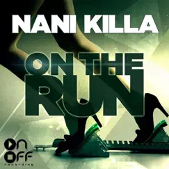 ON THE RUN - Single by Nani Killa album reviews, ratings, credits