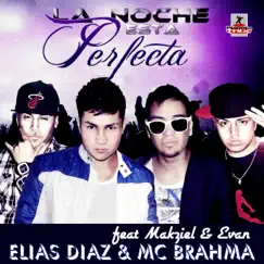 La Noche Esta Perfecta (feat. Makziel & Evan) - Single by Elias Diaz & Mc Brahma album reviews, ratings, credits