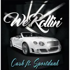 We Rollin' (feat. Sportdank) - Single by Cash album reviews, ratings, credits