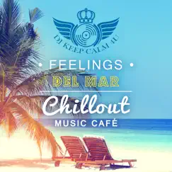 Feelings del Mar: Chillout Music Café, Easy Listening, Instrumental Music Ambient, Relax on the Ibiza Beach, Summer Chill Sessions by Dj Keep Calm 4U album reviews, ratings, credits