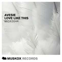 Love Like This - Single by Avesie album reviews, ratings, credits