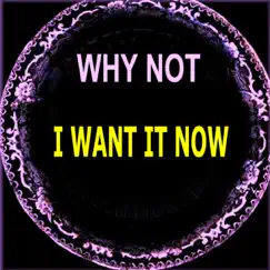 I Want It Now - EP by Why Not album reviews, ratings, credits
