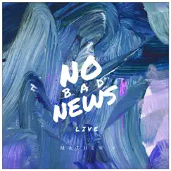 No Bad News (Live Session) Song Lyrics