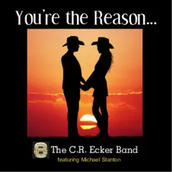 You're the Reason... (feat. Michael Stanton) - Single by The C.R. Ecker Band album reviews, ratings, credits