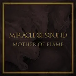 Mother of Flame - Single by Miracle of Sound album reviews, ratings, credits