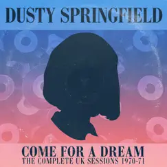 Come for a Dream: The U.K. Sessions 1970-1971 by Dusty Springfield album reviews, ratings, credits