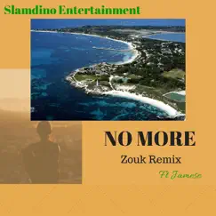 No More (Zouk Remix) [feat. Jamese] - Single by Slamdino Entertainment album reviews, ratings, credits