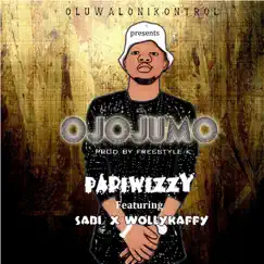 Ojojumo (feat. Sabi & Wollykaffy) - Single by Papiwizzy album reviews, ratings, credits