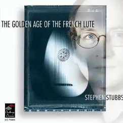 The Golden Age of the French Lute by Stephen Stubbs album reviews, ratings, credits