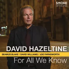 For All We Know (feat. Seamus Blake, David Williams & Joe Farnsworth) by David Hazeltine album reviews, ratings, credits