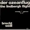 Weill: Der Lindberghflug für Solisten, Chor und Orchester - Single album lyrics, reviews, download
