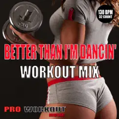 Better When I'm Dancin' (Workout Mix) - Single by Pro Workout Music album reviews, ratings, credits