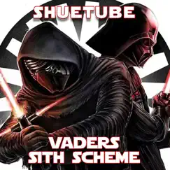 Vaders Sith Scheme - Single by ShueTube album reviews, ratings, credits