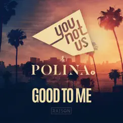 Good to Me (Boris Way Remix) Song Lyrics