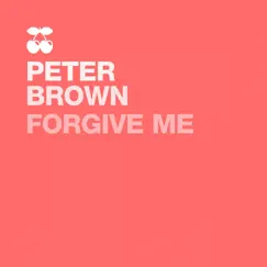 Forgive Me - Single by Peter Brown album reviews, ratings, credits