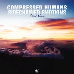 Compressed Humans Sidechained Emotions Song Lyrics