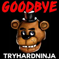 Goodbye - Single by TryHardNinja album reviews, ratings, credits