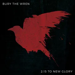 2:15 to New Glory - EP by Bury the Wren album reviews, ratings, credits