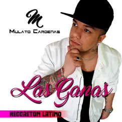 Las Ganas (Reggaeton Latino) - Single by Mulato Cardenas album reviews, ratings, credits