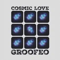 Cosmic Love - Single by Groofeo album reviews, ratings, credits