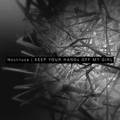 Noctiluca - Single by Keep Your Hands Off My Girl album reviews, ratings, credits