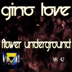 Flower Underground - Single by Gino Love album reviews, ratings, credits
